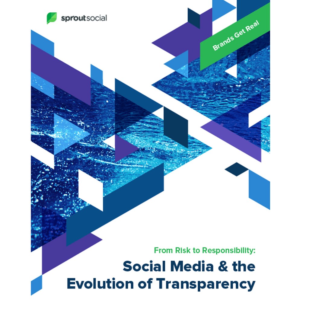 Brands Get Real 2019 - Sprout Social Report