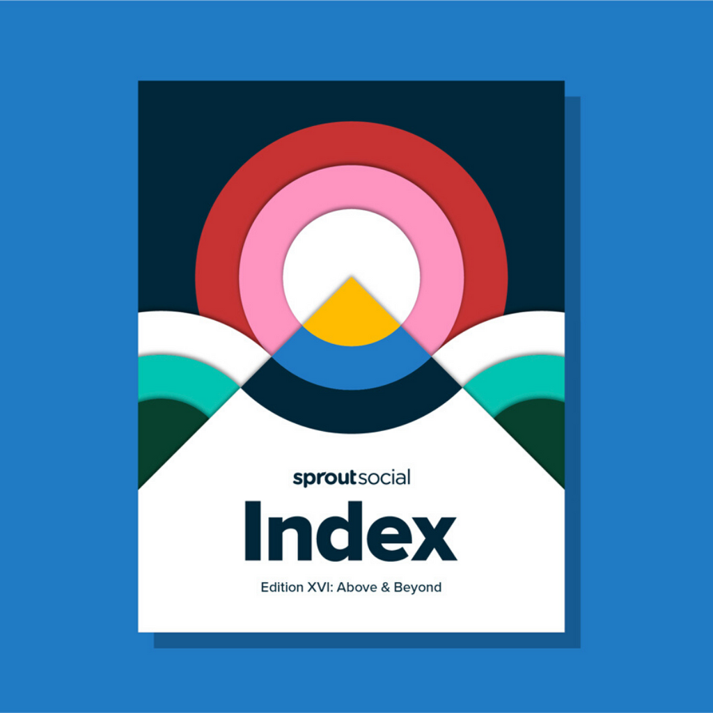 The Sprout Social Index XVI: Above & Beyond
