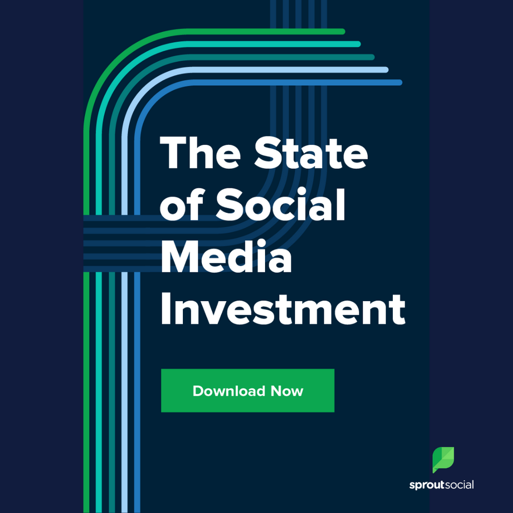 Sprout Social Report: The State of Social Media Investment