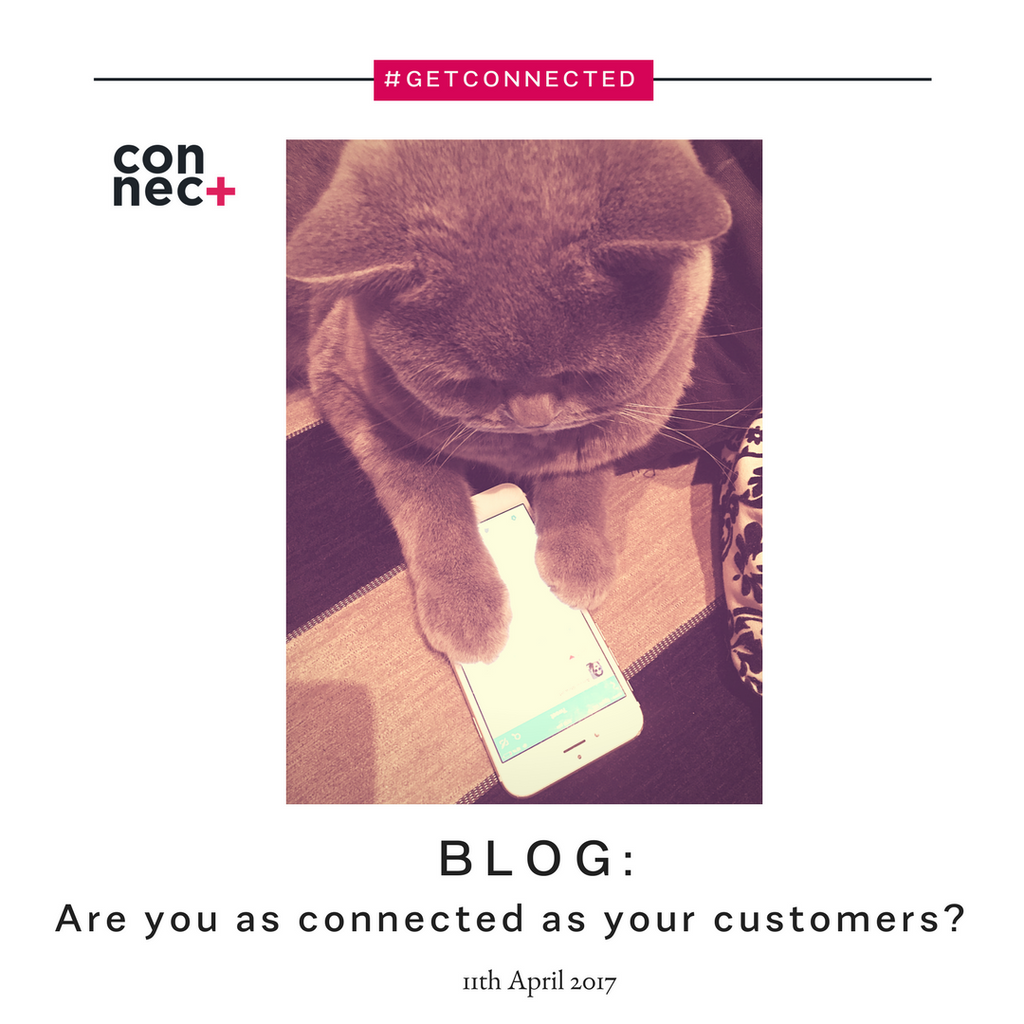 Are you as connected as your customer?